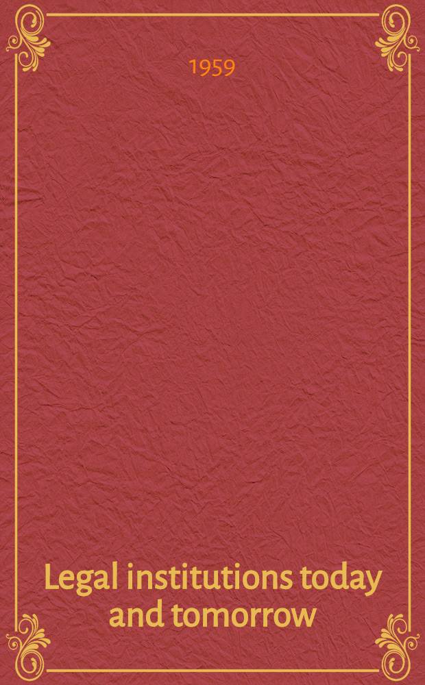Legal institutions today and tomorrow : The centennial conference volume of the Columbia law school