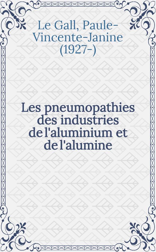 Les pneumopathies des industries de l'aluminium et de l'alumine : Thèse pour le doctorat en méd. (diplôme d'État)
