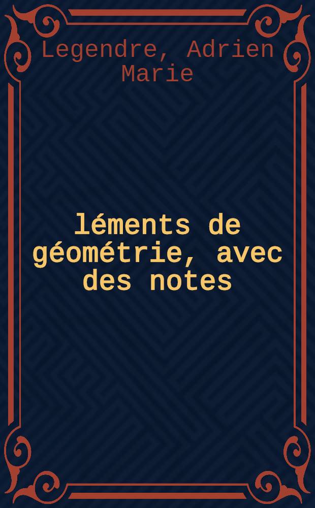 Éléments de géométrie, avec des notes