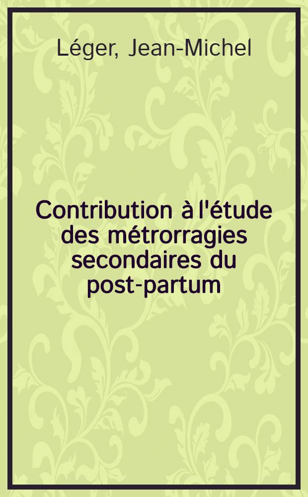 Contribution à l'étude des métrorragies secondaires du post-partum : À propos de 30 observation : Thèse ..
