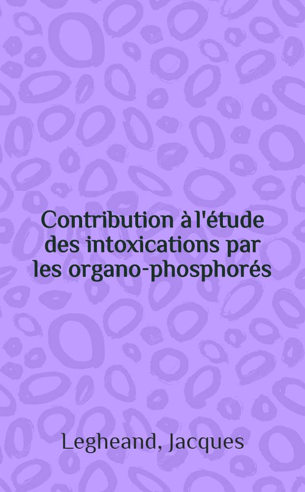 Contribution à l'étude des intoxications par les organo-phosphorés : Influence des cations Mn²⁺ et Mg²⁺ sur l'activité de la pralidoxime, invivo : Thèse ..
