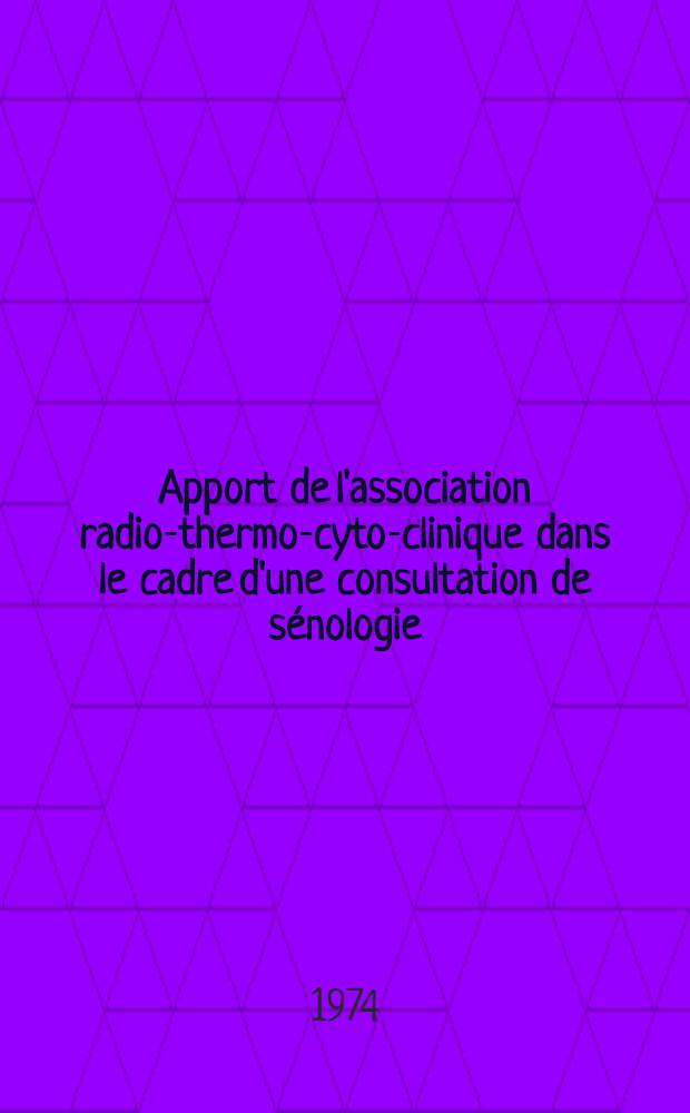Apport de l'association radio-thermo-cyto-clinique dans le cadre d'une consultation de sénologie : Étude de l'appoche diagnostic et du bilan préthérapeutique : À propos de 300 cas : Thèse ..