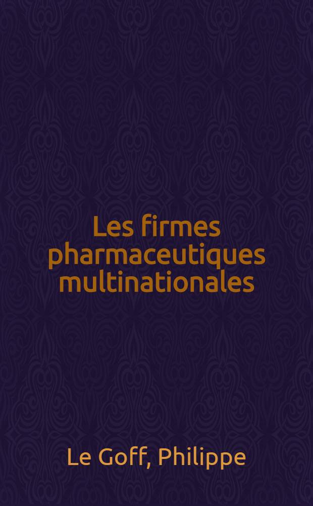 Les firmes pharmaceutiques multinationales : Thèse ..
