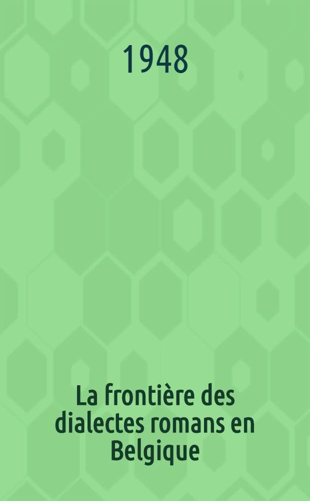 La fronti&egrave;re des dialectes romans en Belgique