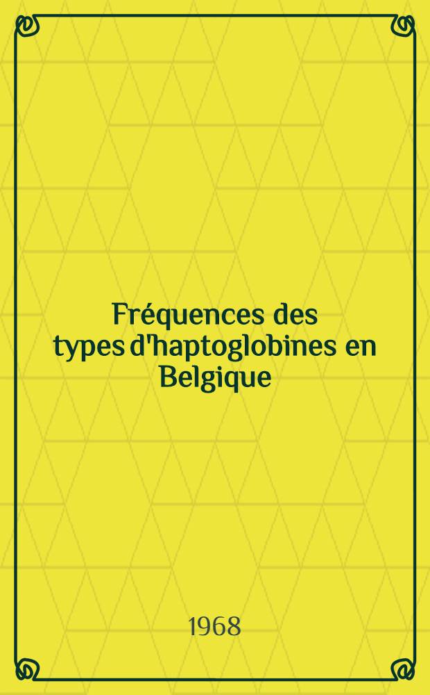 Fréquences des types d'haptoglobines en Belgique