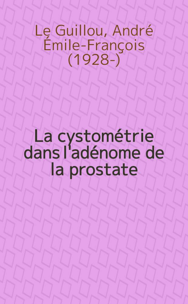 La cystométrie dans l'adénome de la prostate : Thèse ..