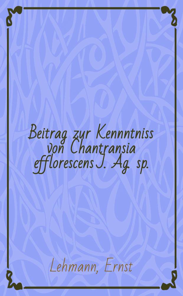 Beitrag zur Kennntniss von Chantransia efflorescens J. Ag. sp.