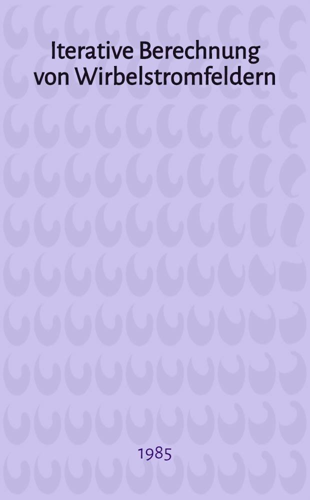 Iterative Berechnung von Wirbelstromfeldern : Inaug.-Diss