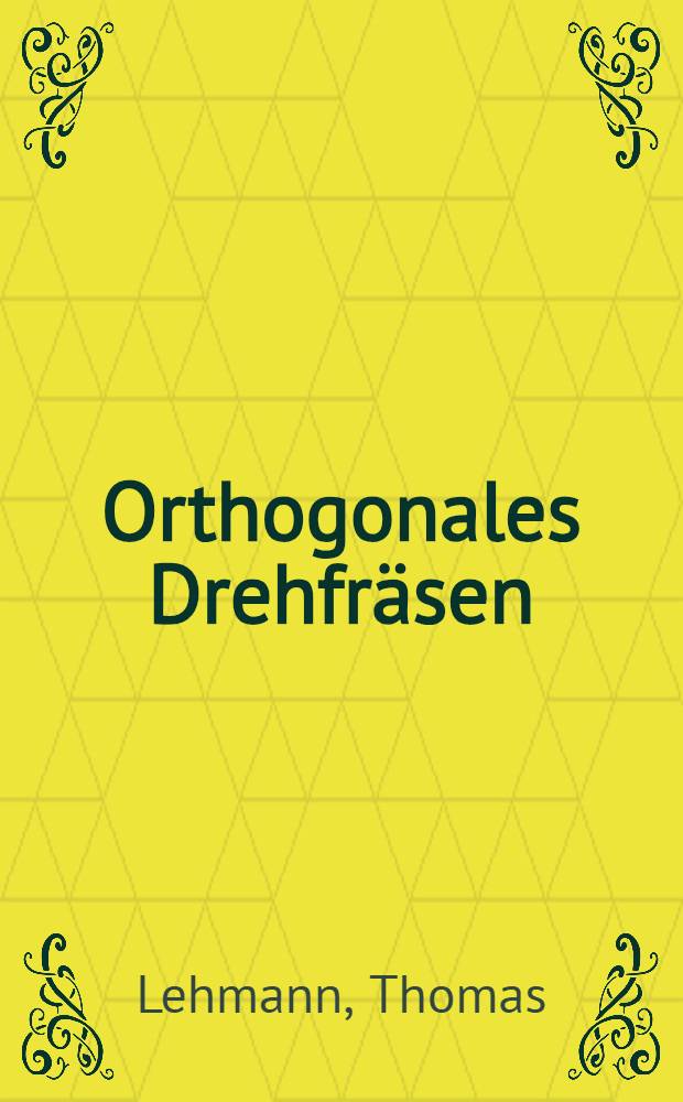 Orthogonales Drehfräsen : Spanbildung u. Leistungsbedarf