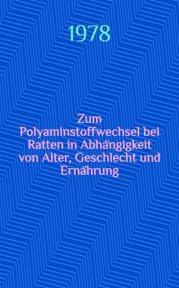 Zum Polyaminstoffwechsel bei Ratten in Abhängigkeit von Alter, Geschlecht und Ernährung : Inaug.-Diss. der Math.-naturwiss. Fak. der Univ. zu Bonn
