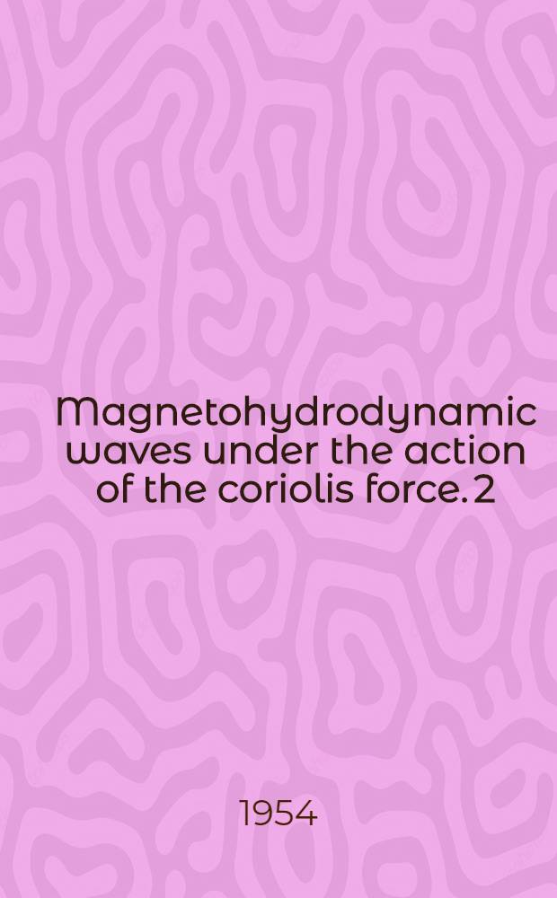 Magnetohydrodynamic waves under the action of the coriolis force. 2