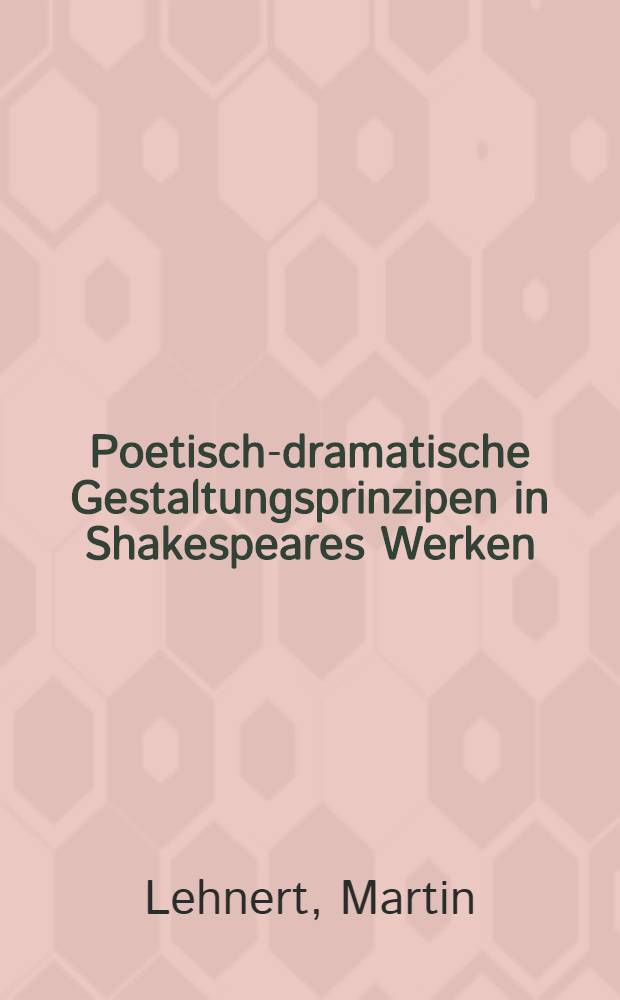 Poetisch-dramatische Gestaltungsprinzipen in Shakespeares Werken