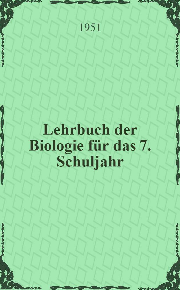 Lehrbuch der Biologie für das 7. Schuljahr