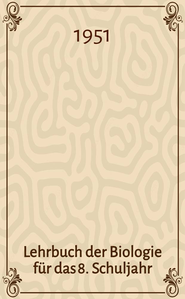Lehrbuch der Biologie für das 8. Schuljahr