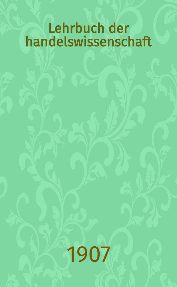 Lehrbuch der handelswissenschaft