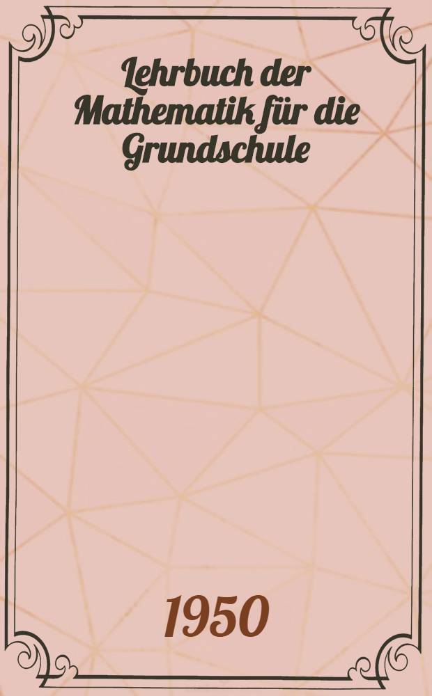 Lehrbuch der Mathematik für die Grundschule : 6. Schuljahr