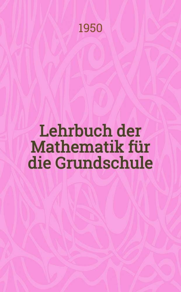 Lehrbuch der Mathematik für die Grundschule : 7. Schuljahr