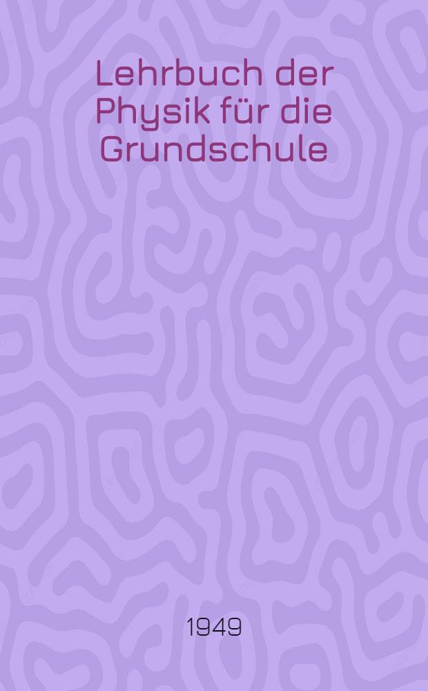 Lehrbuch der Physik für die Grundschule : 6. bis 8. Schuljahr