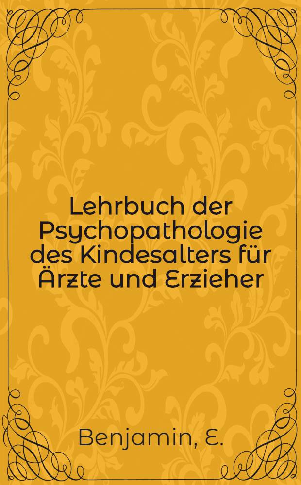 Lehrbuch der Psychopathologie des Kindesalters für Ärzte und Erzieher