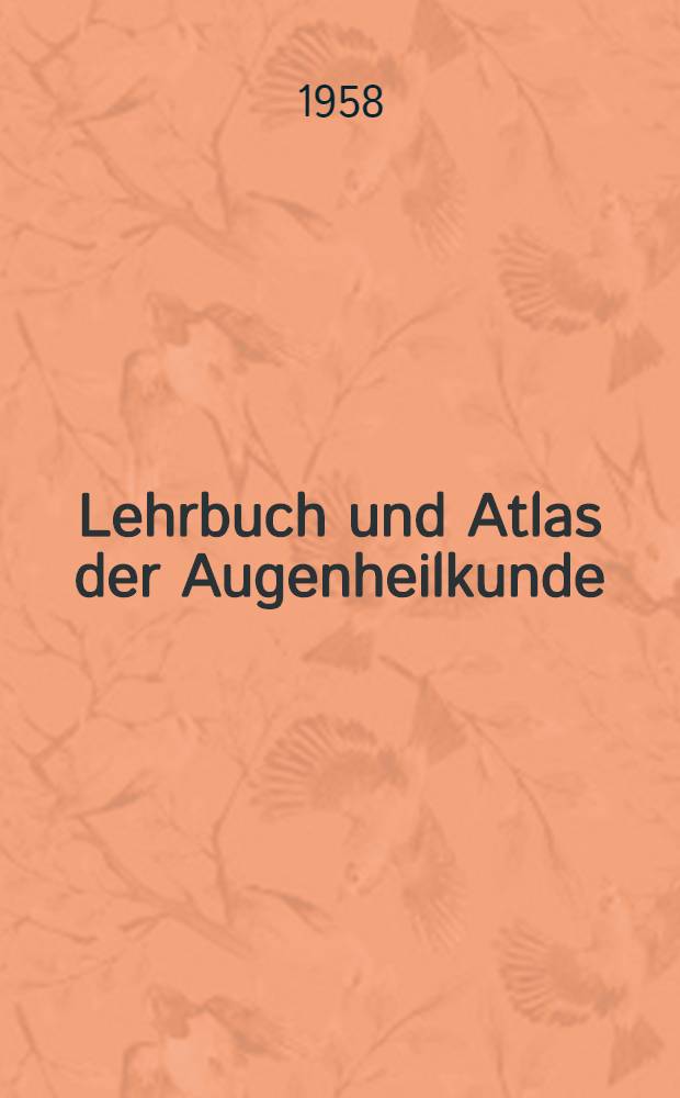 Lehrbuch und Atlas der Augenheilkunde