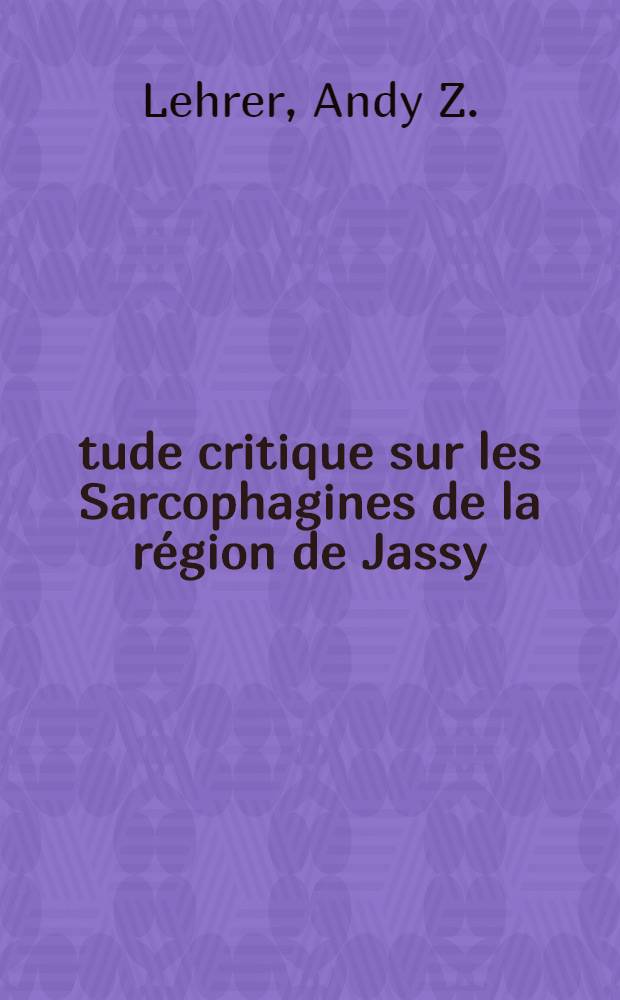 Étude critique sur les Sarcophagines de la région de Jassy (Roumanie) (Diptera, Sarcophagidae)