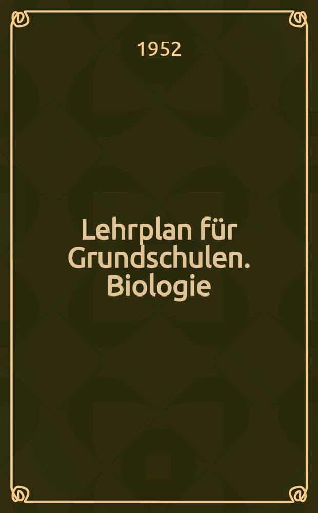 Lehrplan für Grundschulen. Biologie : 5. bis 8. Schuljahr