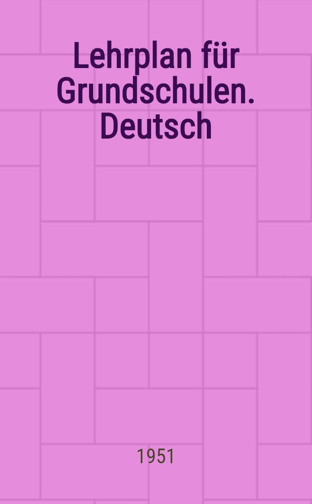 Lehrplan für Grundschulen. Deutsch : 1. bis 8. Schuljahr