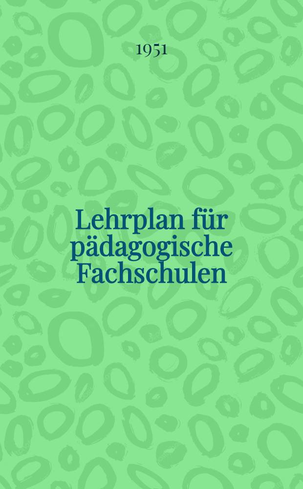 Lehrplan für pädagogische Fachschulen : Ausbildung von Kindergärtnerinnen : Berufs- und Verwaltungslehre