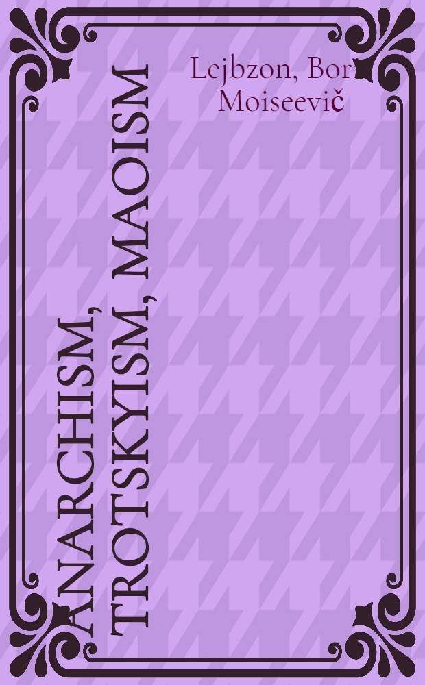 Anarchism, Trotskyism, Maoism