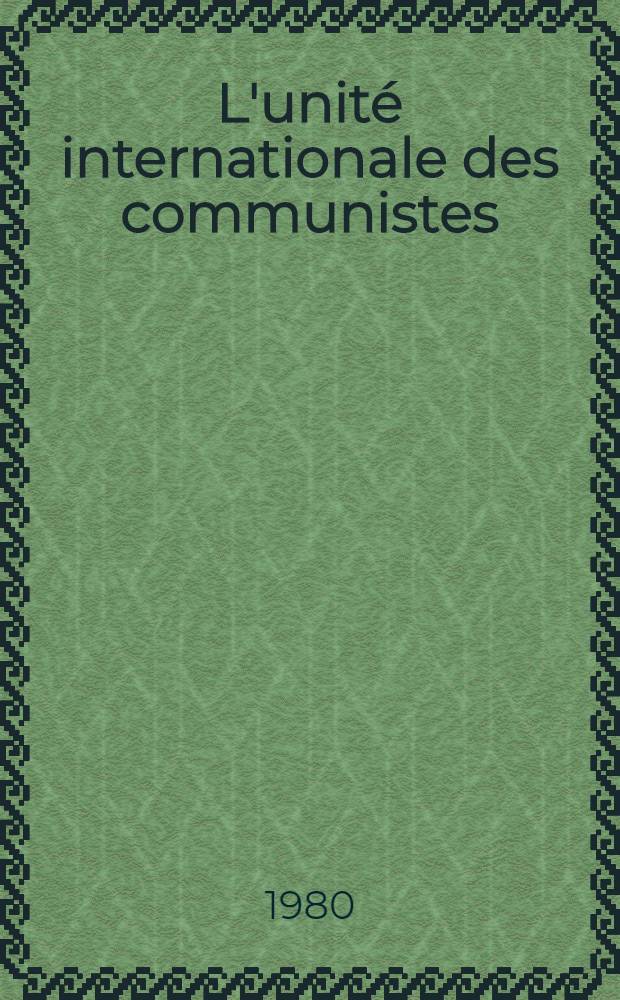 L'unité internationale des communistes