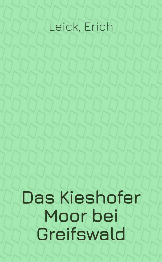 Das Kieshofer Moor bei Greifswald : Beitr&auml;ge zur monographischen Behandlung eines Naturschutzgebietes