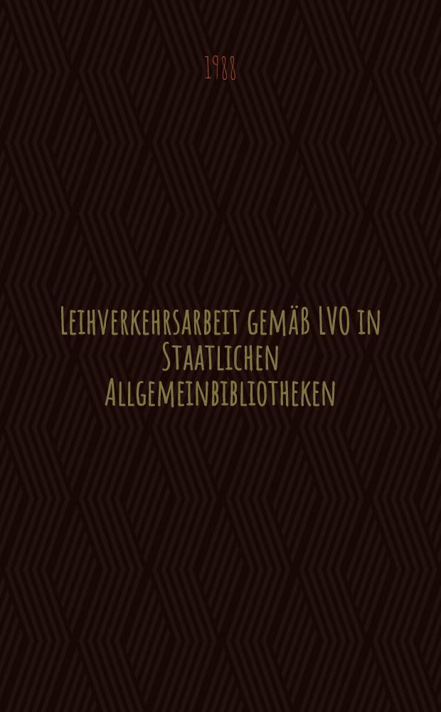 Leihverkehrsarbeit gemäß LVO in Staatlichen Allgemeinbibliotheken