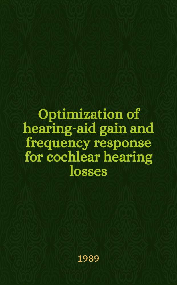 Optimization of hearing-aid gain and frequency response for cochlear hearing losses : Diss.