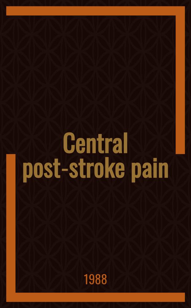 Central post-stroke pain : Clinical characteristics, mechanisms a. treatment : Akad. avh