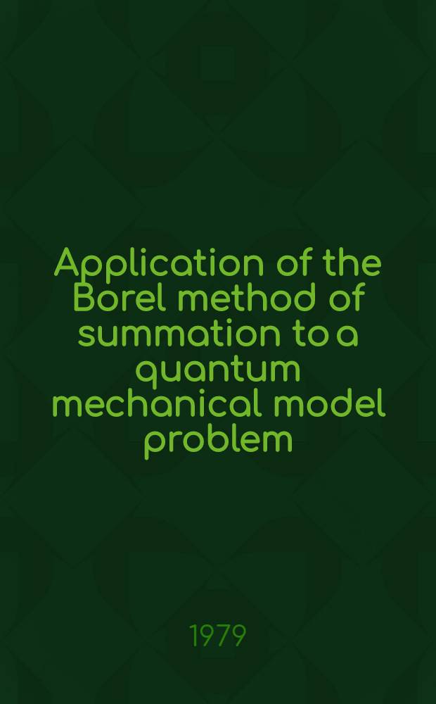 Application of the Borel method of summation to a quantum mechanical model problem