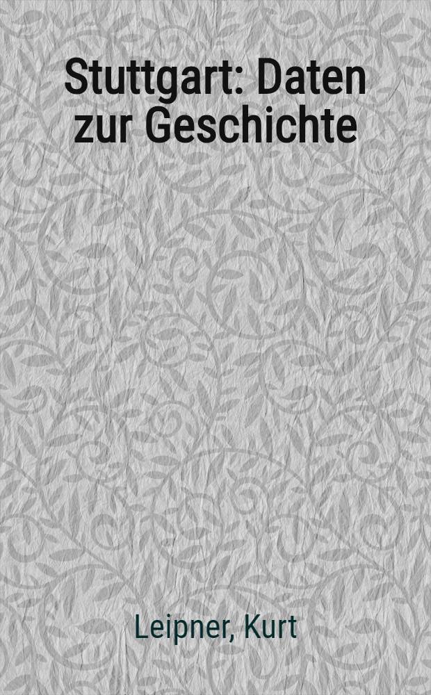 Stuttgart : Daten zur Geschichte : Von den Anfängen bis zum Ausgang des 19. Jh
