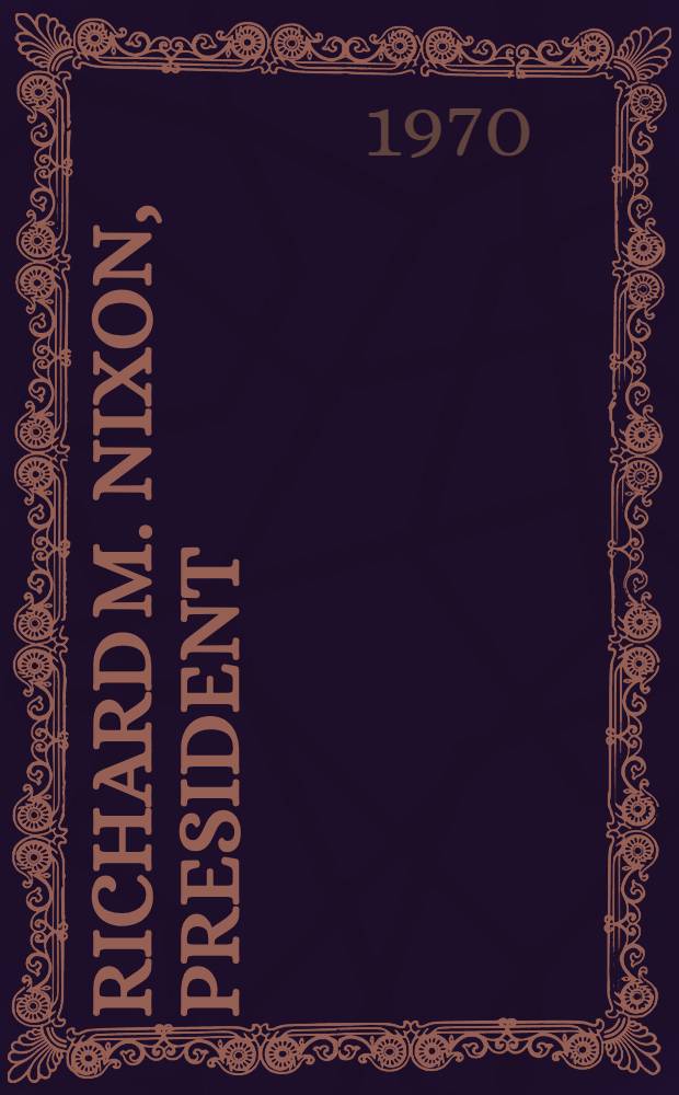 Richard M. Nixon, President