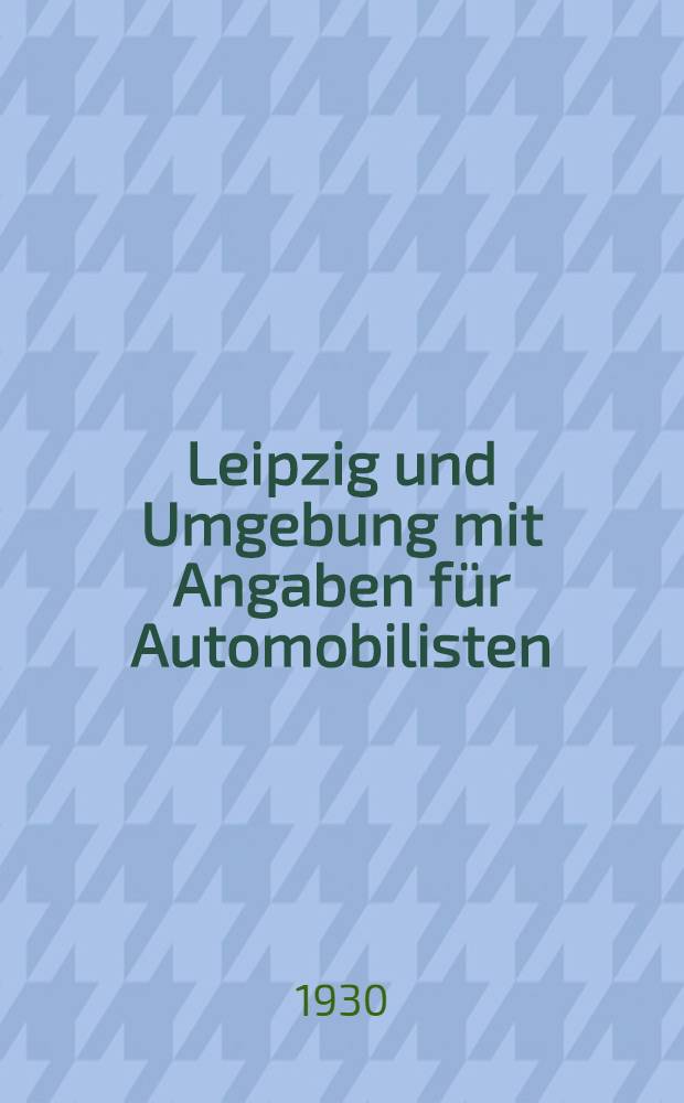 Leipzig und Umgebung mit Angaben f&uuml;r Automobilisten