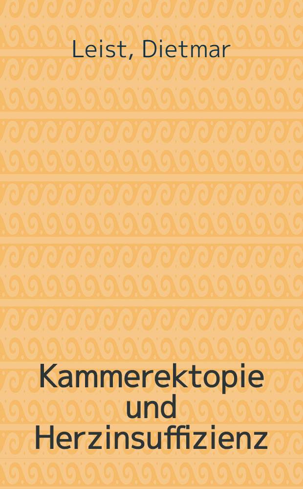 Kammerektopie und Herzinsuffizienz : Inaug.-Diss. ... der ... Med. Fakult&auml;t der ... Univ. zu Erlangen-N&uuml;rnberg