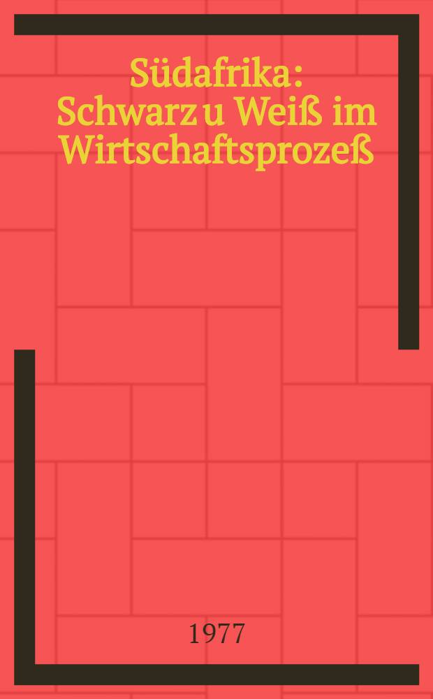 S&uuml;dafrika : Schwarz u Wei&szlig; im Wirtschaftsproze&szlig;