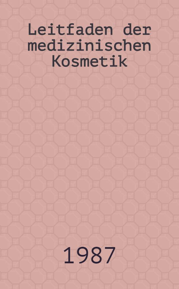 Leitfaden der medizinischen Kosmetik