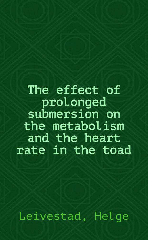 The effect of prolonged submersion on the metabolism and the heart rate in the toad (Bufo bufo)