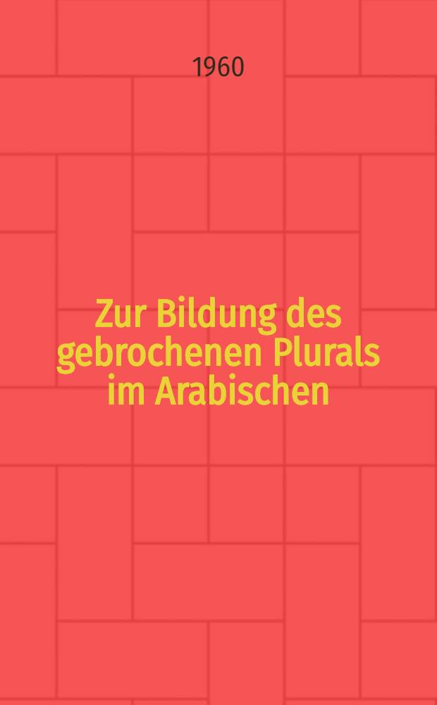 Zur Bildung des gebrochenen Plurals im Arabischen