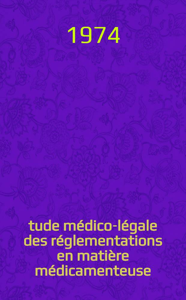 Étude médico-légale des réglementations en matière médicamenteuse : Thèse ..