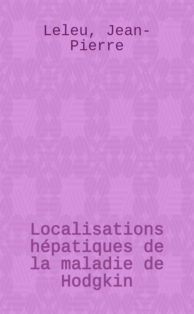 Localisations hépatiques de la maladie de Hodgkin : Analyse d'une série de 200 malades et revue de la littérature : Thèse ..