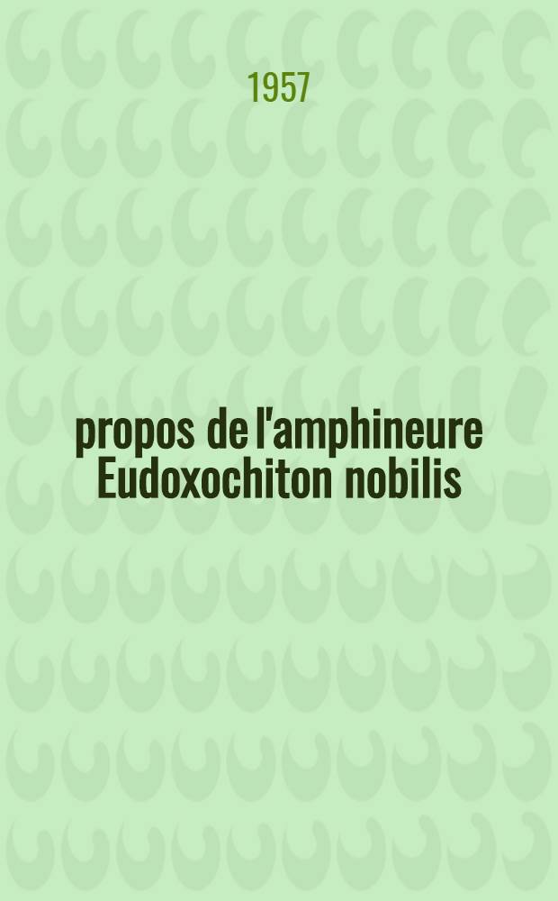 &Agrave; propos de l'amphineure Eudoxochiton nobilis (Gray, 1843)