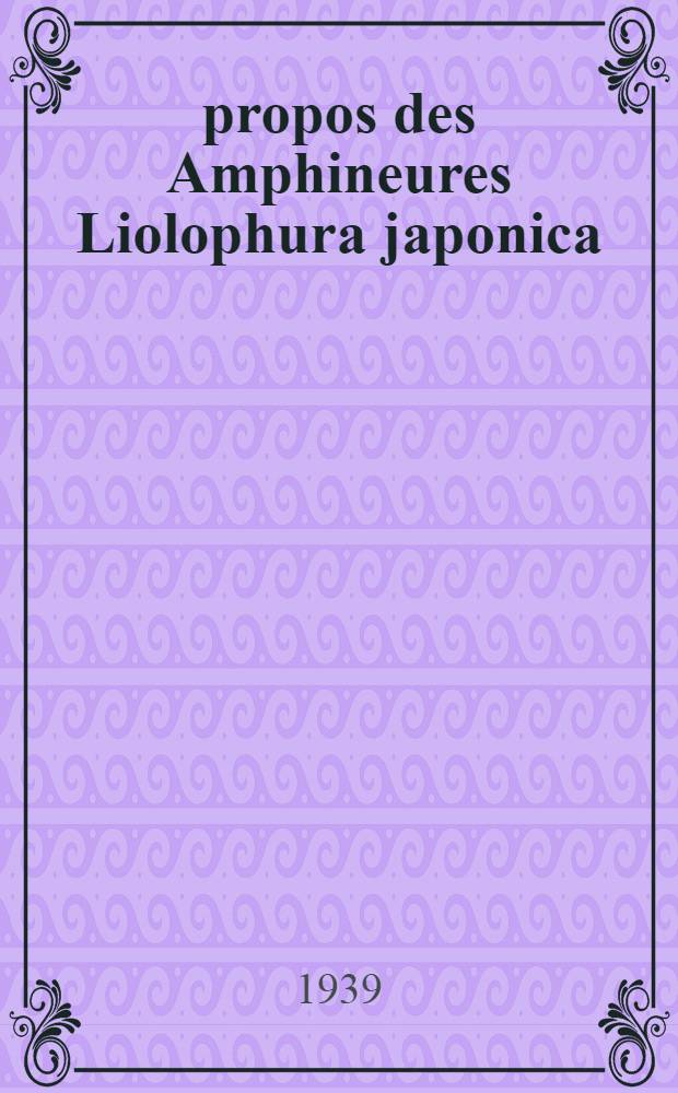 À propos des Amphineures Liolophura japonica (Lischke, 1873) et L. Gaimardi (Blainville, 1825) : deux nouvelles formes