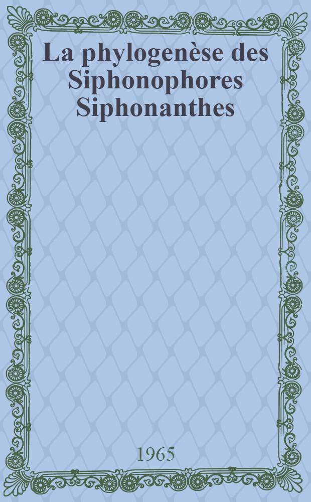 La phylogenèse des Siphonophores Siphonanthes