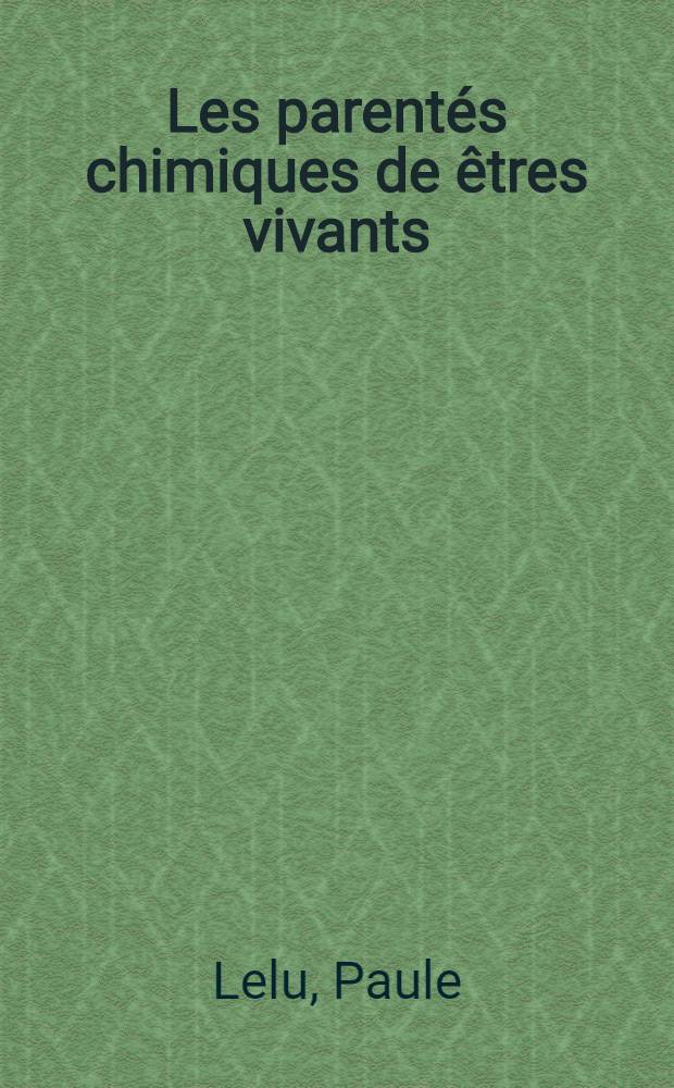 Les parent&eacute;s chimiques de &ecirc;tres vivants