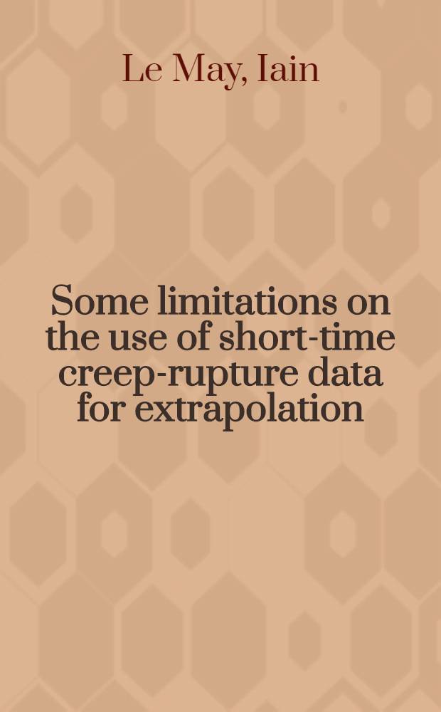 Some limitations on the use of short-time creep-rupture data for extrapolation